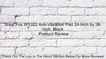 Shop Fox W1322 Anti-Vibration Pad 24-Inch by 36-Inch, Black Review