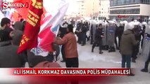 Ali ismail Korkmaz davasında polis müdahalesi