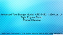 Advanced Tool Design Model  ATD-7482  1250 Lbs. U-Style Engine Stand Review