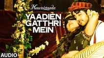 'Yaadien Gatthri Mein' Full Audio Song | Ayushmann Khurrana | Harshdeep Kaur | Hawaizaada | T-Series