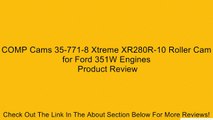 COMP Cams 35-771-8 Xtreme XR280R-10 Roller Cam for Ford 351W Engines Review