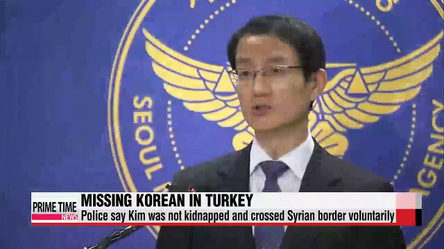 Police says missing Korean in Turkey crossed Syrian border voluntarily