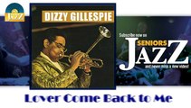 Dizzy Gillespie - Lover Come Back to Me (HD) Officiel Seniors Jazz
