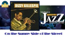 Dizzy Gillespie - On the Sunny Side of the Street (HD) Officiel Seniors Jazz