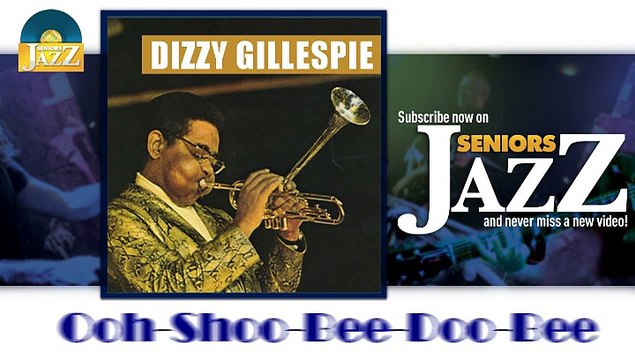 Dizzy Gillespie - Ooh-Shoo-Bee-Doo-Bee (HD) Officiel Seniors Jazz