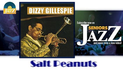 Dizzy Gillespie - Salt Peanuts (HD) Officiel Seniors Jazz