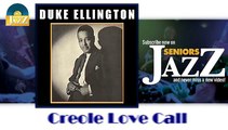 Duke Ellington - Creole Love Call (HD) Officiel Seniors Jazz