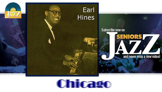 Earl Hines - Chicago (HD) Officiel Seniors Jazz