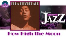 Ella Fitzgerald - How High the Moon (HD) Officiel Seniors Jazz