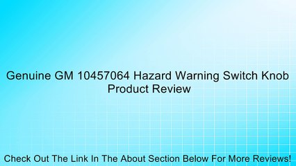 Genuine GM 10457064 Hazard Warning Switch Knob Review