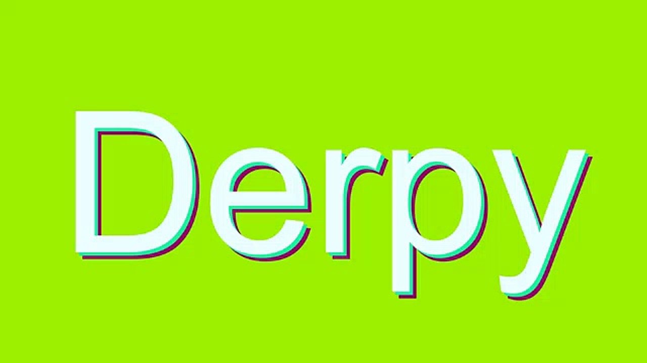 How to Pronounce Derpy