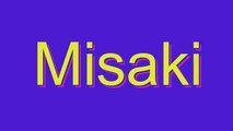 How to Pronounce Misaki