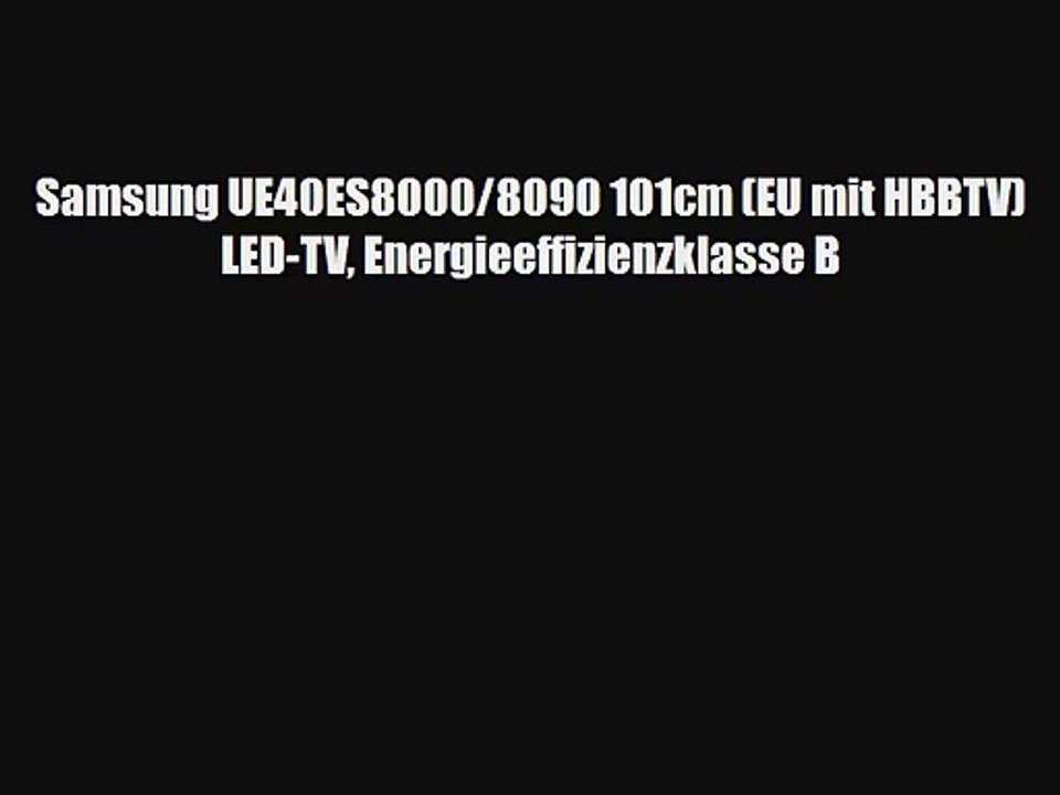 Samsung UE40ES8000/8090 101cm (EU mit HBBTV) LED-TV Energieeffizienzklasse B