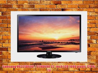 Samsung HG32EB690 / 32HB690 32 -inch LCD 1080 pixels 120 Hz TV