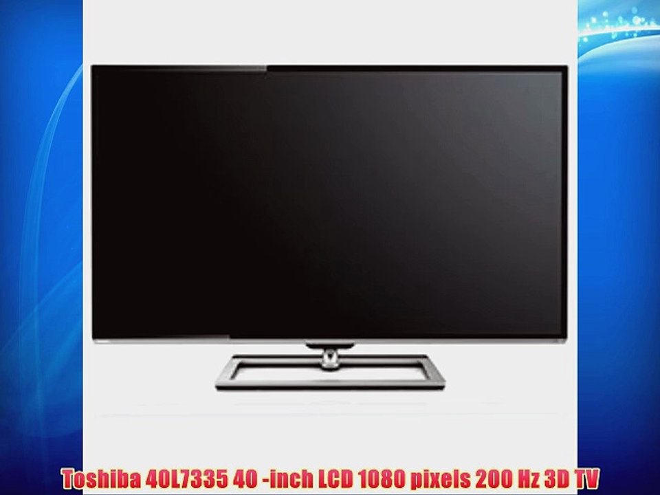 Toshiba 40L7335 40 -inch LCD 1080 pixels 200 Hz 3D TV