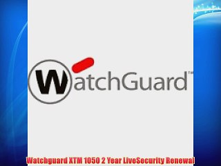 Watchguard XTM 1050 2 Year LiveSecurity Renewal