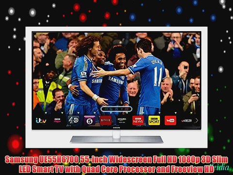 Samsung UE55H6700 55-inch Widescreen Full HD 1080p 3D Slim LED Smart TV with Quad Core Processor
