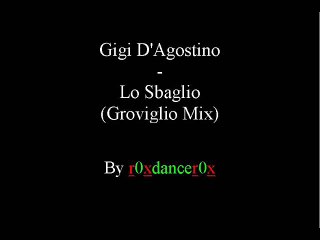 Gigi D'Agostino - Lo Sbaglio (Groviglio Mix)