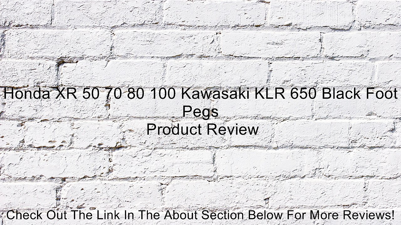 Honda XR 50 70 80 100 Kawasaki KLR 650 Black Foot Pegs Review