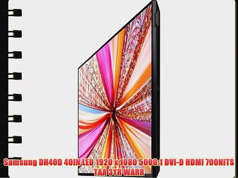 Samsung DH40D 40IN LED 1920 x 1080 5000:1 DVI-D HDMI 700NITS TAA 3YR WARR