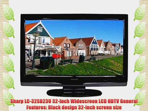 32 Sharp LC-32SB23U 720p Widescreen LCD HDTV - 16:9 7500:1 6ms 2 HDMI ATSC/QAM/NTSC Tuners