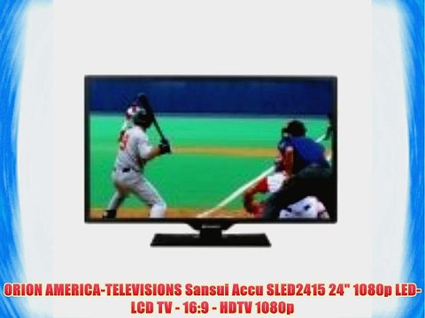 ORION AMERICA-TELEVISIONS Sansui Accu SLED2415 24 1080p LED-LCD TV - 16:9 - HDTV 1080p