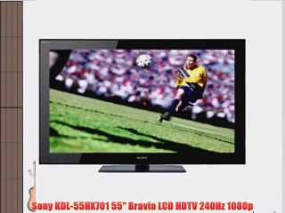 Sony KDL-55HX701 55 Bravia LCD HDTV 240Hz 1080p