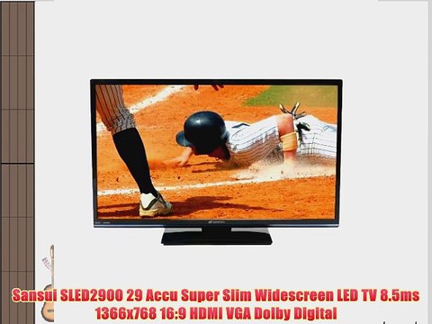 Sansui SLED2900 29 Accu Super Slim Widescreen LED TV 8.5ms 1366x768 16:9 HDMI VGA Dolby Digital