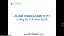 Hibiscus Diffuser Frequently Asked Questions 2: Does the Hibiscus model have a setting for dimmer light?