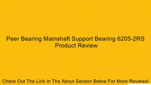 Peer Bearing Mainshaft Support Bearing 6205-2RS Review