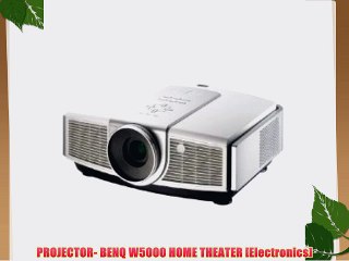PROJECTOR- BENQ W5000 HOME THEATER [Electronics]