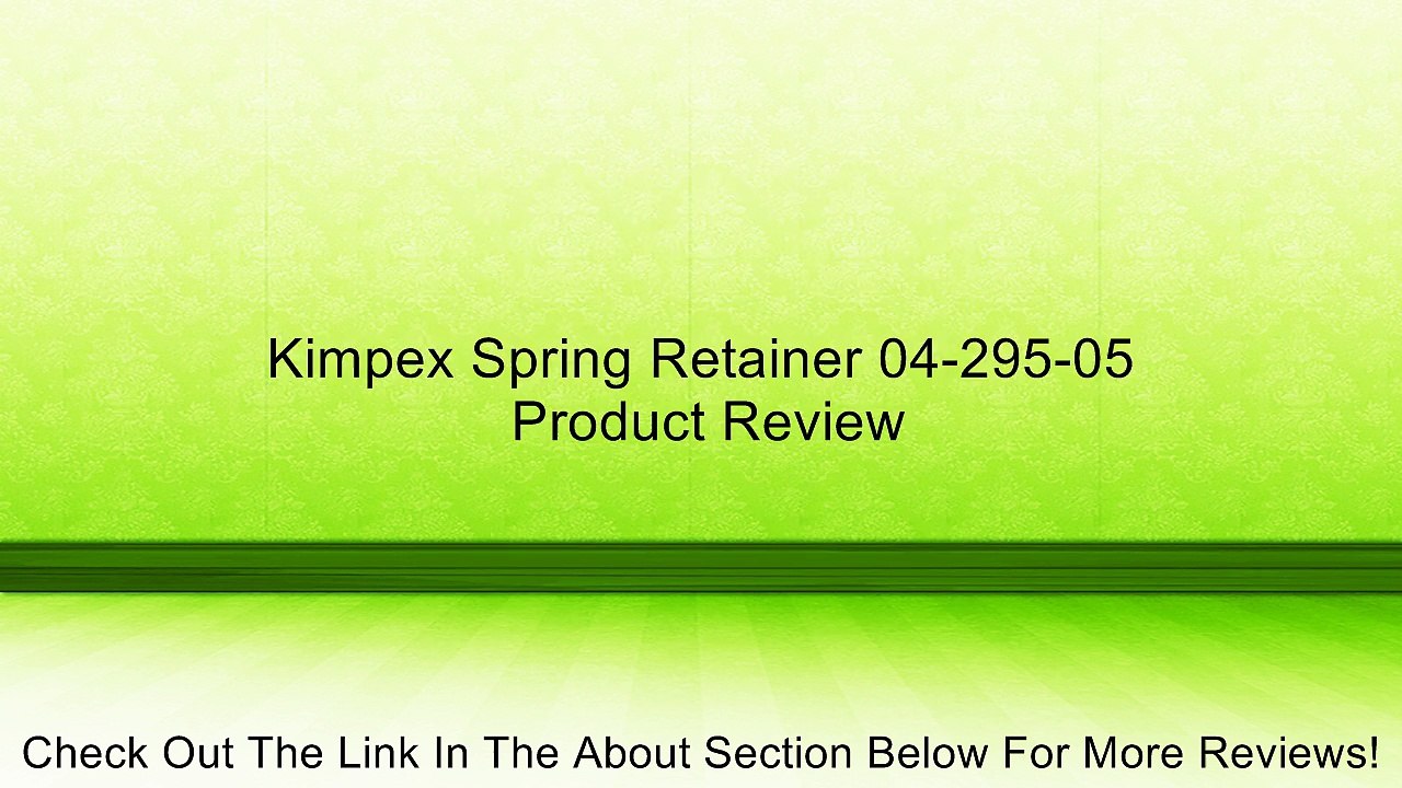 Kimpex Spring Retainer 04-295-05 Review