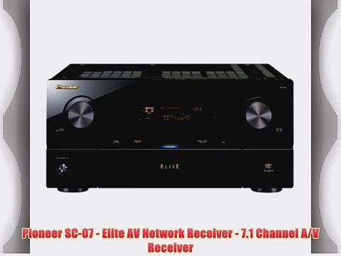 Pioneer SC-07 - Elite AV Network Receiver - 7.1 Channel A/V Receiver