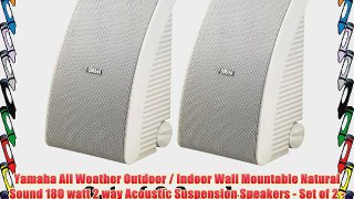 Yamaha All Weather Outdoor / Indoor Wall Mountable Natural Sound 180 watt 2 way Acoustic Suspension