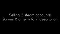 Buy Sell Accounts - Selling 2 Steam Accounts!!