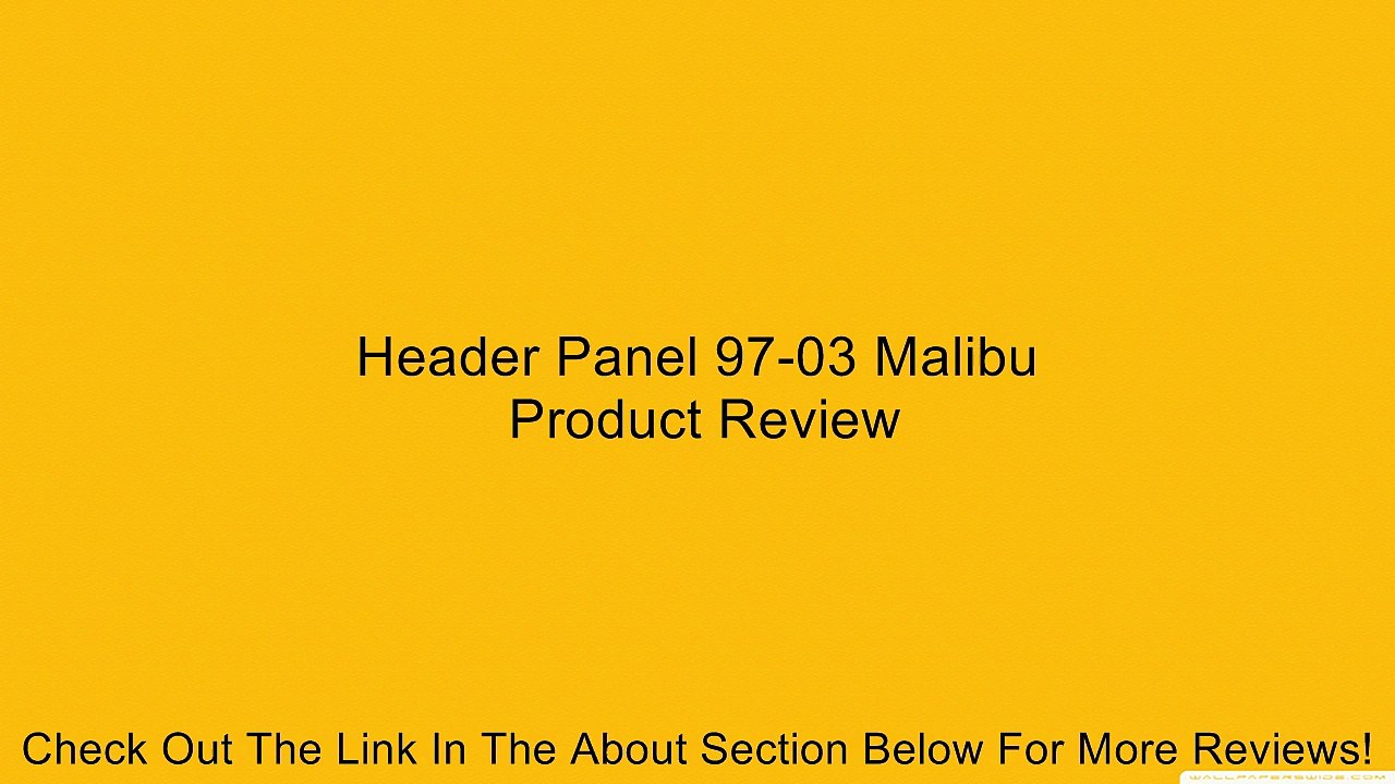 Header Panel 97-03 Malibu Review
