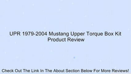 UPR 1979-2004 Mustang Upper Torque Box Kit Review