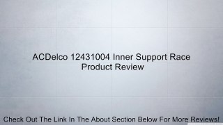 ACDelco 12431004 Inner Support Race Review
