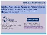 Global and China Aqueous Polyurethane Dispersion Market 2014 Industry Size Share Demand Growth and Forecast