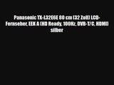 Panasonic TX-L32E6E 80 cm (32 Zoll) LCD-Fernseher EEK A (HD Ready 100Hz DVB-T/C HDMI) silber