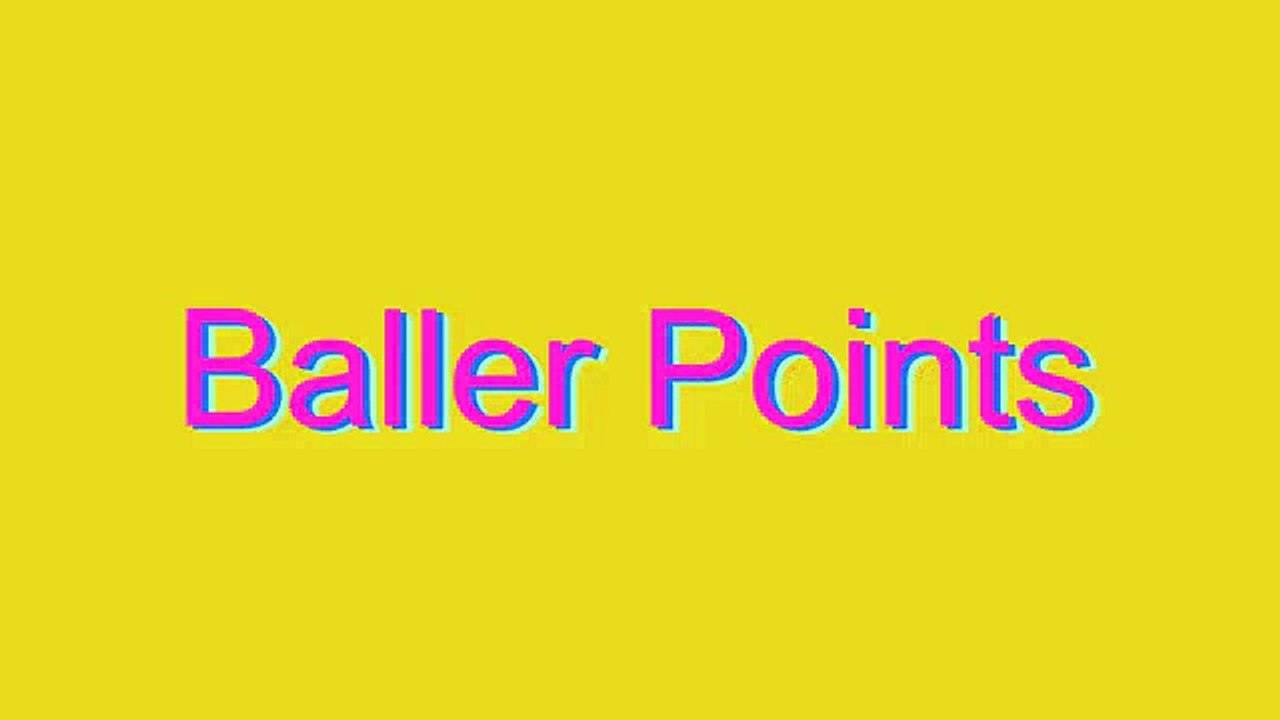 How to Pronounce Baller Points