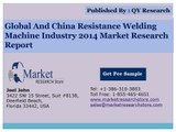Global and China Resistance Welding Machine Market 2014 Industry Size Share Demand Growth and Forecast