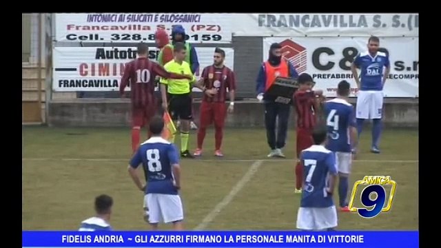 FIDELIS ANDRIA | Gli azzurri firmano la personale manita di vittorie