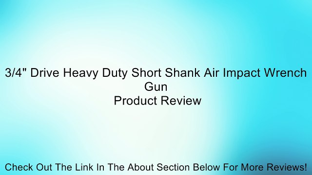 3/4 Drive Heavy Duty Short Shank Air Impact Wrench Gun Review