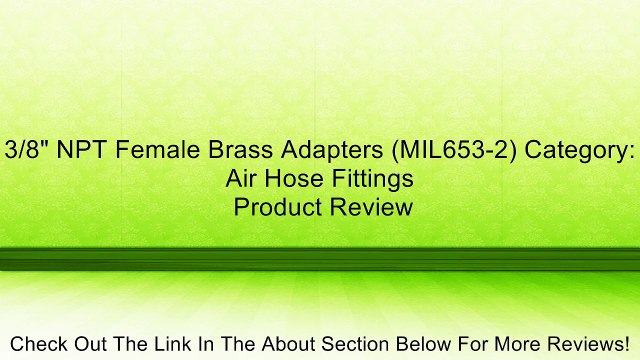 3/8 NPT Female Brass Adapters (MIL653-2) Category: Air Hose Fittings Review