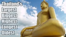 Thailand's Largest Biggest Highest Longest Oldest