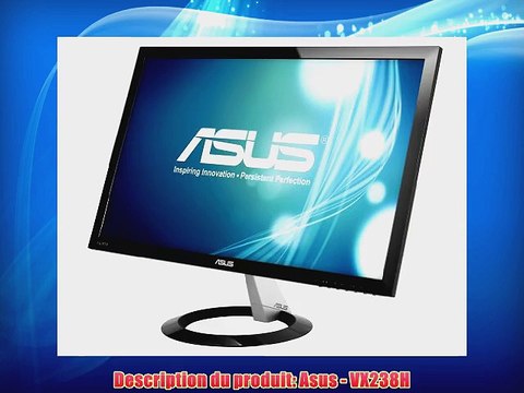 Asus VX238H Ecran PC Gamer LED 23 (584 cm) 1920x1080 1ms VGA/HDMI