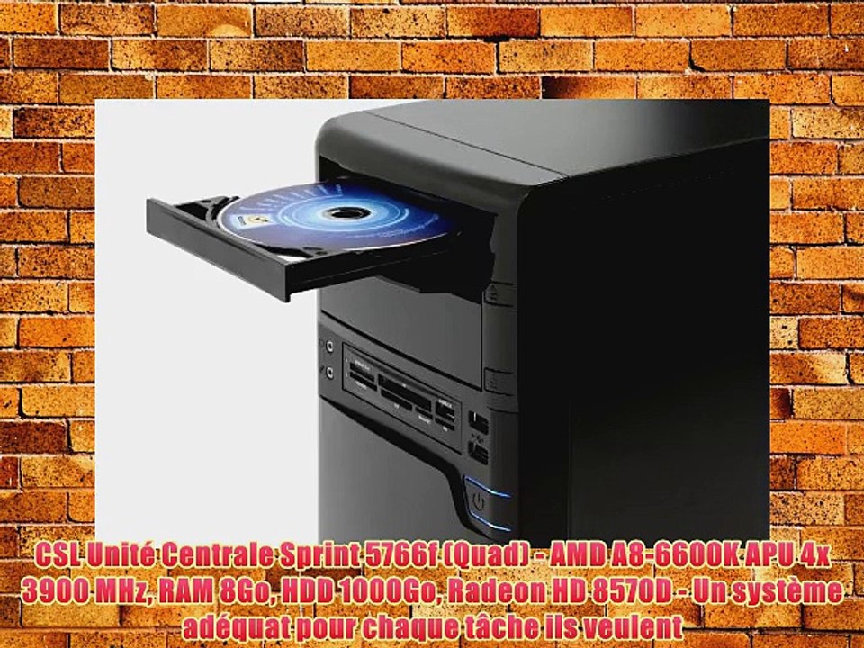CSL Unit? Centrale Sprint 5766f (Quad) - AMD A8-6600K APU 4x 3900 MHz RAM 8Go HDD 1000Go Radeon