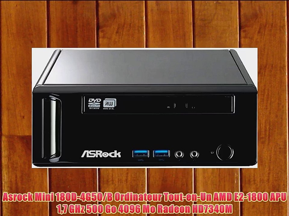 Asrock Mini 180D-4G50/B Ordinateur Tout-en-Un AMD E2-1800 APU 17 GHz 500 Go 4096 Mo Radeon