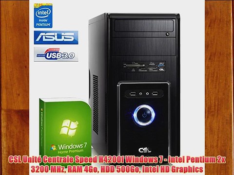 CSL Unit? Centrale Speed H4200f Windows 7 - Intel Pentium 2x 3200 MHz RAM 4Go HDD 500Go Intel